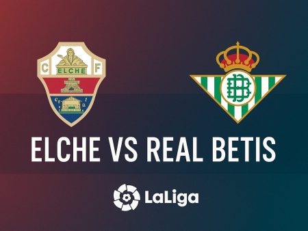 Elche vs Real Betis – Tonight’s Betting Tips in La Liga